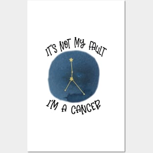 Its Not My Fault, Im A Cancer Posters and Art